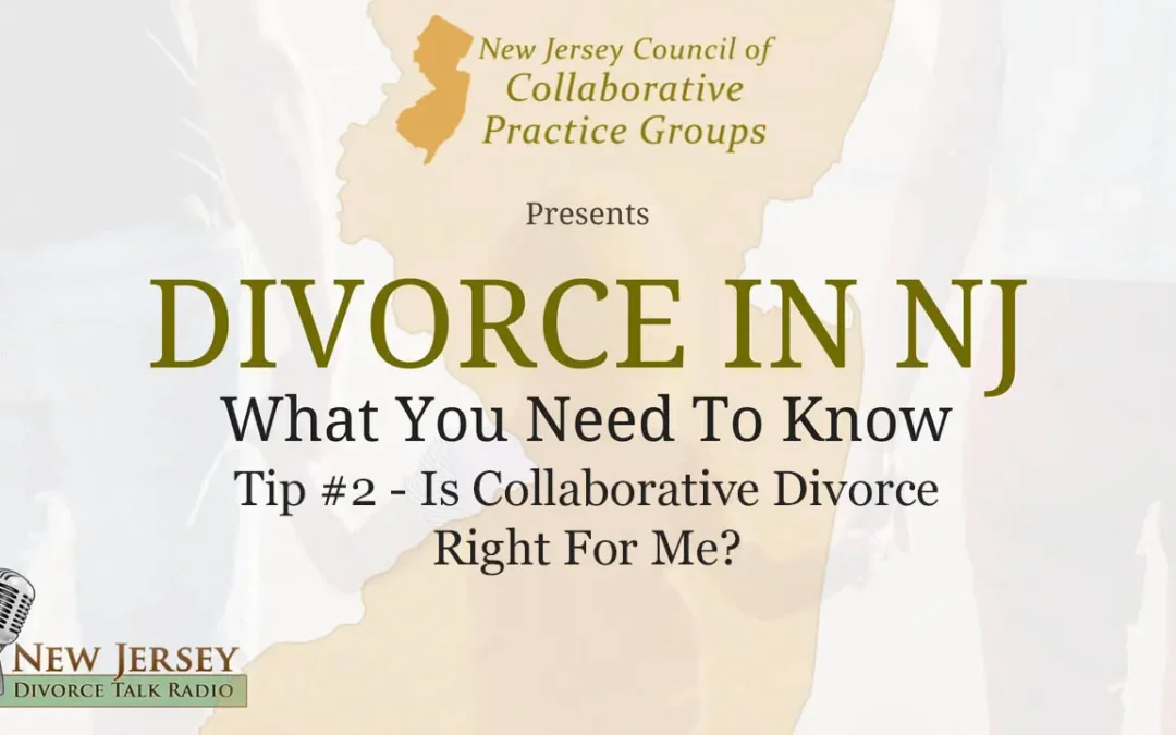 Divorce In NJ – Three Things You Need To Know  (Part 2) – Is Collaborative Divorce Right For Me