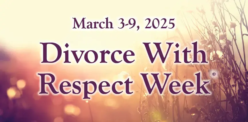 March 3-9, 2025 Divorce With Respect Week